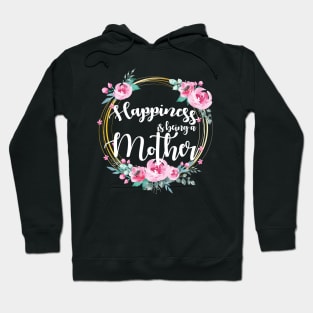 Happiness Is Being A Mother Floral Hoodie